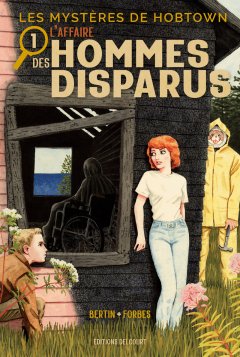 Les Mystères de Hobtown T.1 : L'Affaire des hommes disparus - Kris Bertin, Alexander Forbes - la chronique BD