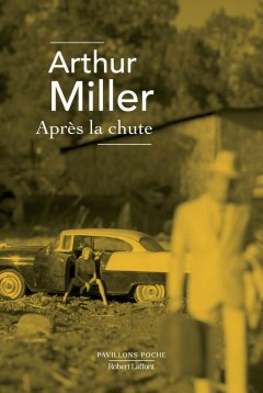 Après la chute – Arthur Miller - chronique livre