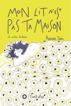 Mon lit n'est pas ta maison – Aurore Juin – La chronique BD 
