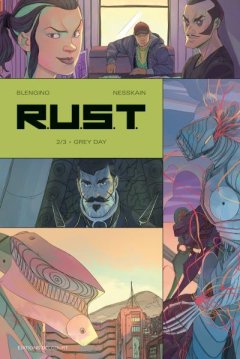 R.U.S.T. Tome 2 . Grey Day - La chronique BD