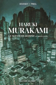 Haruki Murakami. Le septième homme et autres récits - Jean-Christophe Deveney, Pmgl - la chronique BD