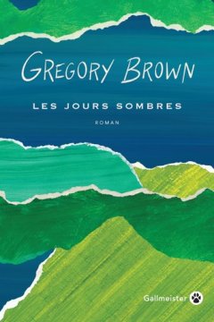 Les jours sombres - Gregory Brown - critique du livre