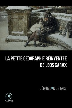 La petite géographie réinventée de Leos Carax - Jérôme d'Estais - critique du livre
