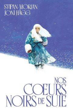 Nos cœurs noirs de suie – Stipan Morian, Joni Hägg – la chronique BD