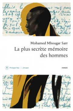 La plus secrète mémoire des hommes - Mohamed Mbougar Sarr - critique du Goncourt 2021
