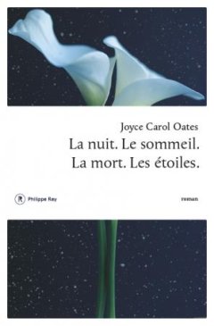 La nuit. Le sommeil. La mort. Les étoiles., Joyce Carol Oates - critique du livre