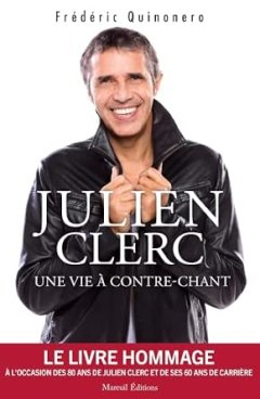 Julien Clerc, une vie à contre-chant - Frédéric Quinonero - critique