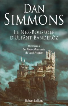 Le Nez-Boussole d'Ulfänt Banderõz - Dan Simmons - critique