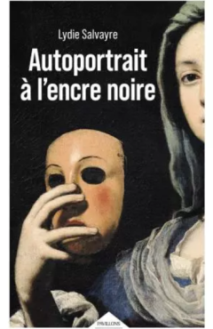 Autoportrait à l'encre noire - Lydie Salvayre - critique du livre