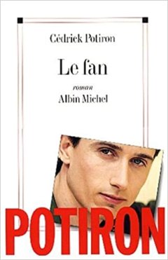 Le fan - Cédrick Potiron - critique livre