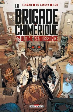 La Brigade Chimérique. Ultime Renaissance - Serge Lehman, Stéphane De Caneva, Lou - la chronique BD
