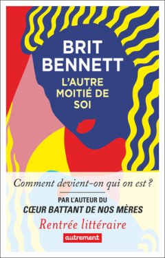L'autre moitié de soi - Brit Bennett - critique du livre
