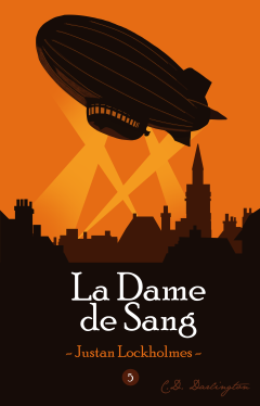Justan Lockholmes tome 5 : La Dame de Sang - C.D. Darlington - critique