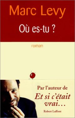 Où es-tu ? - Marc Levy - La critique