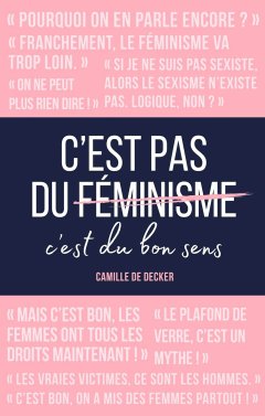 C'est pas du féminisme, c'est du bon sens - Camille de Decker - critique