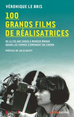 100 grands films de réalisatrices - Véronique Le Bris - critique