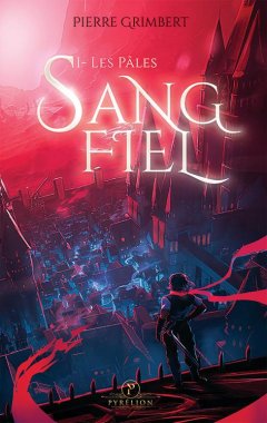 Sang-Fiel tome 1 : Les pâles - Pierre Grimbert - critique