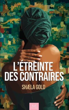 L'étreinte des contraires - Shaela Gold - critique