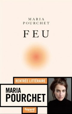 Feu - Maria Pourchet - critique du livre 