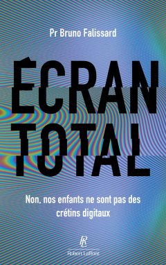 Écran total, Non nos enfants ne sont pas des crétins digitaux – Bruno Falissard - chronique livre