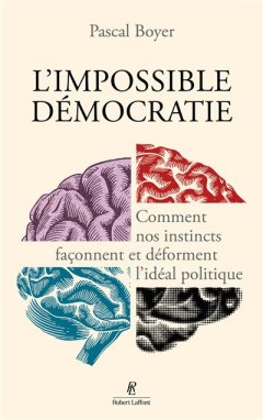 L'impossible démocratie - Pascal Boyer - critique du livre