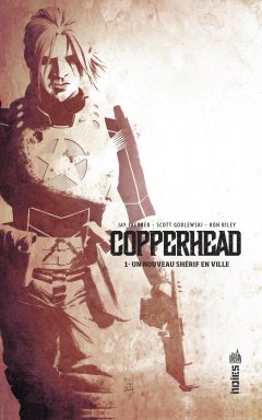 Copperhead . T.1 - Un nouveau shérif en ville - La chronique BD