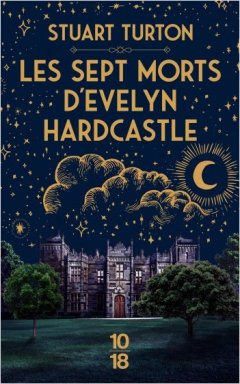 Les sept morts d'Evelyn Hardcastle - Stuart Turton - critique