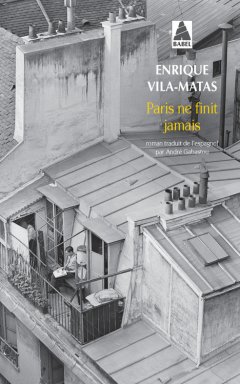 Paris ne finit jamais - Enrique Vila-Matas - critique du livre