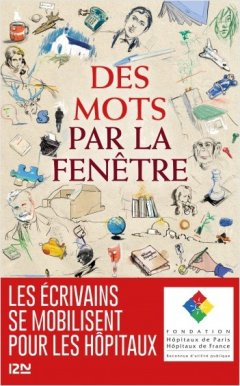"Des mots par la fenêtre", un recueil de 64 textes pour la Fondation Hôpitaux de Paris - Hôpitaux de France