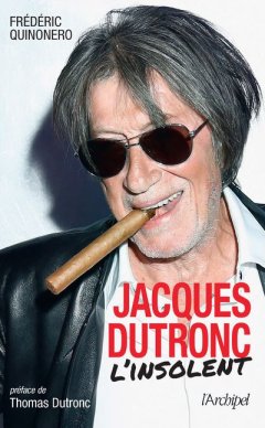 Jacques Dutronc l'insolent - Frédéric Quinonero - critique du livre