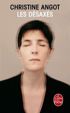 Les désaxés - la critique du roman de Christine Angot