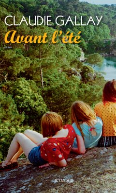 Avant l'été - Claudie Gallay - critique du livre
