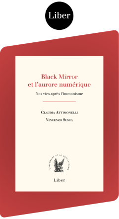 Black Mirror et l'aurore numérique - Claudia Attimonelli et Vincenzo Susca - critique