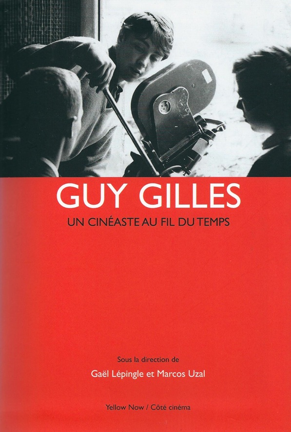 Guy Gilles, un cinéaste au fil du temps - Editions Yellow Now 2014