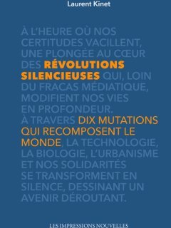 Révolutions silencieuses, dix mutations qui recomposent le monde - Laurent Kinet - critique